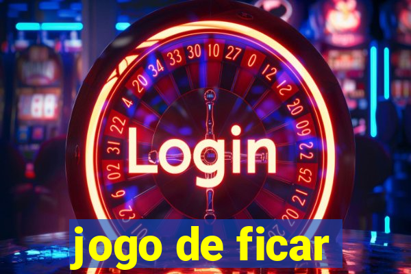 jogo de ficar