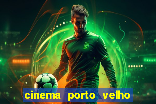 cinema porto velho ig shopping