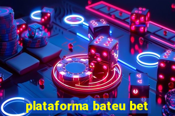 plataforma bateu bet