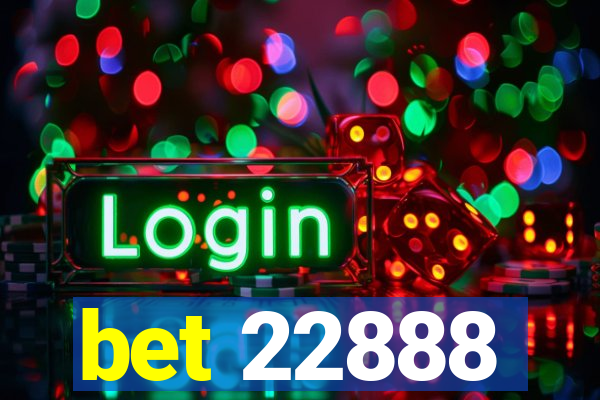 bet 22888