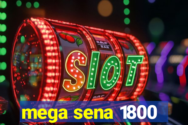 mega sena 1800