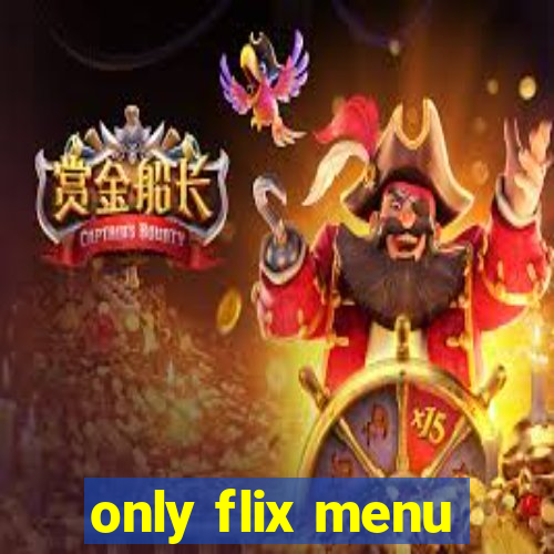 only flix menu