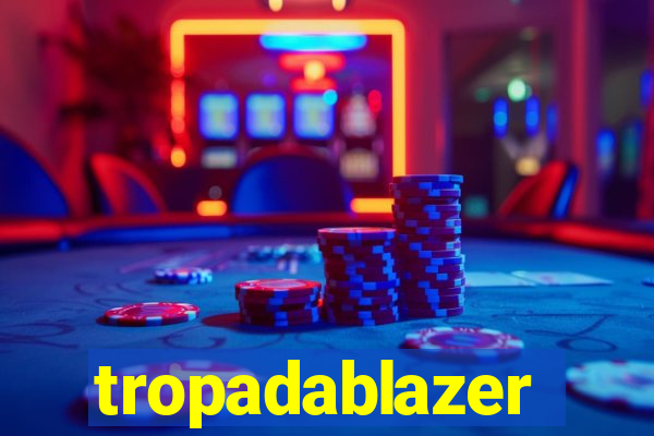 tropadablazer