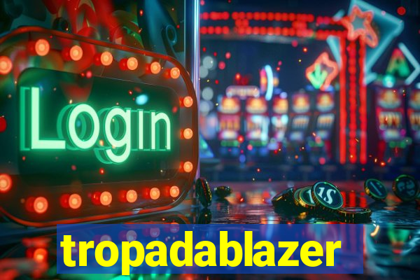 tropadablazer