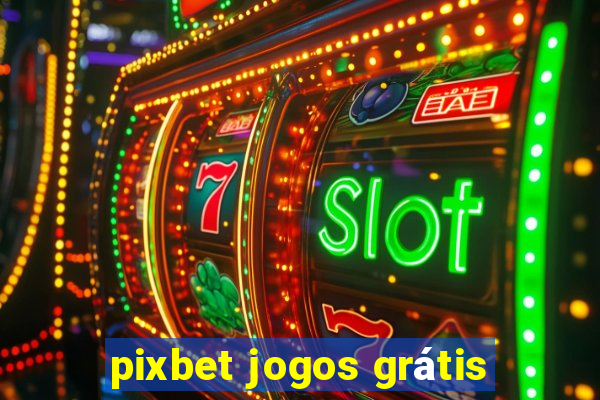 pixbet jogos grátis