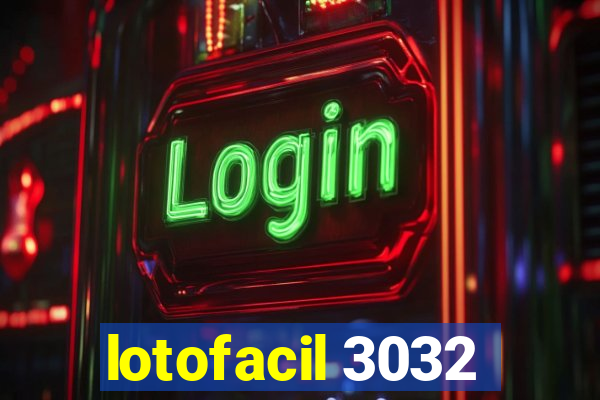 lotofacil 3032