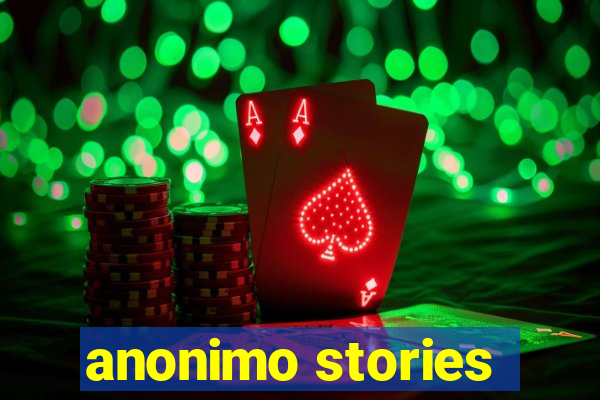 anonimo stories