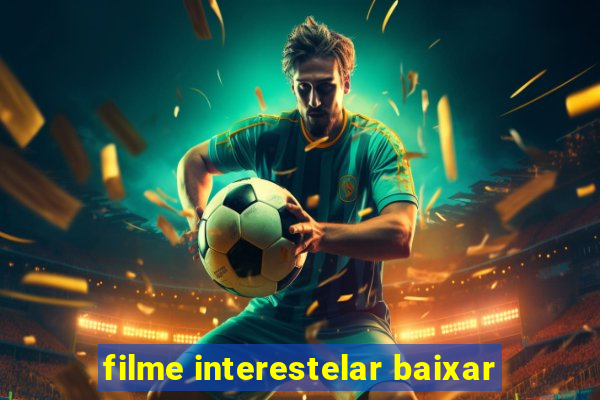 filme interestelar baixar