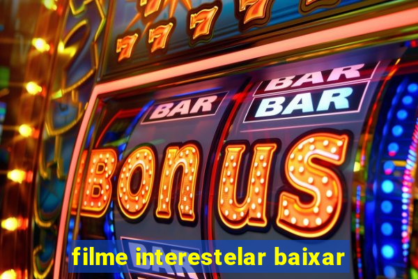 filme interestelar baixar