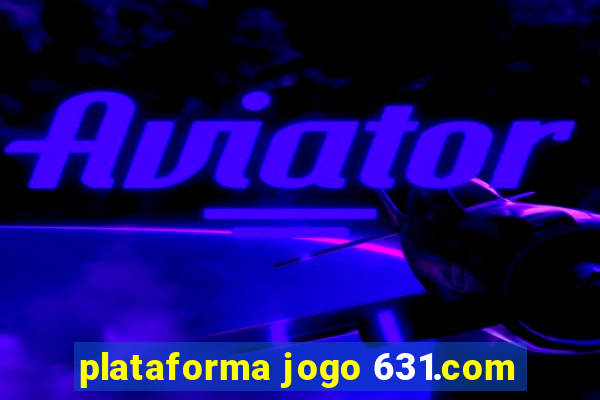 plataforma jogo 631.com