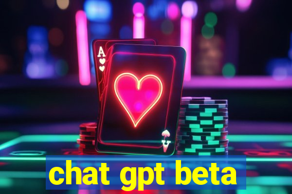 chat gpt beta