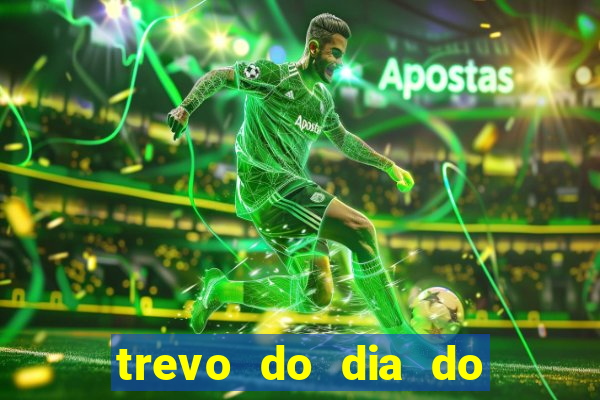 trevo do dia do jogo do bicho