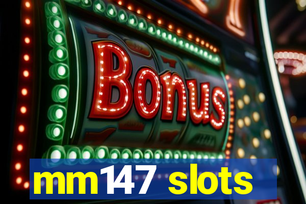 mm147 slots