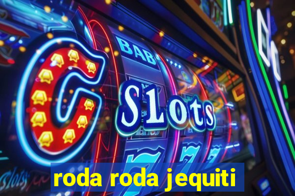 roda roda jequiti