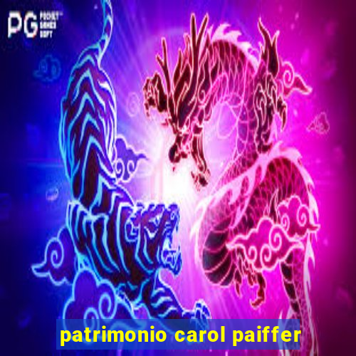 patrimonio carol paiffer