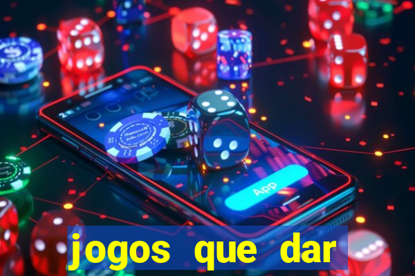 jogos que dar dinheiro de verdade