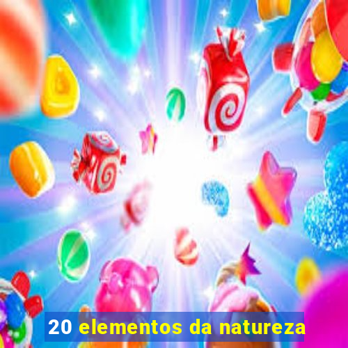 20 elementos da natureza