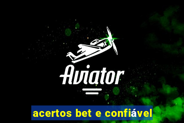 acertos bet e confiável