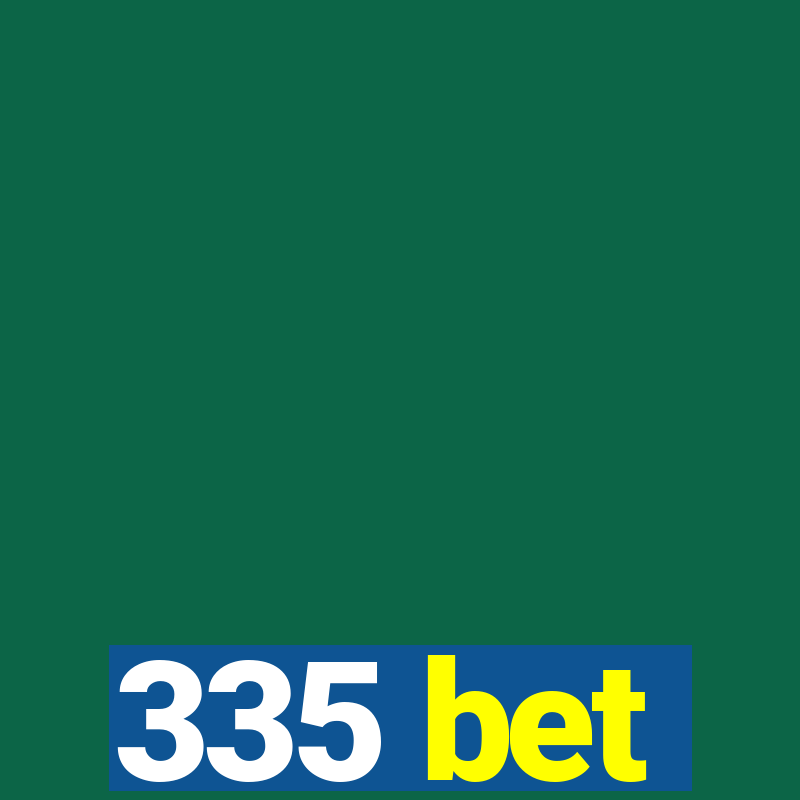 335 bet