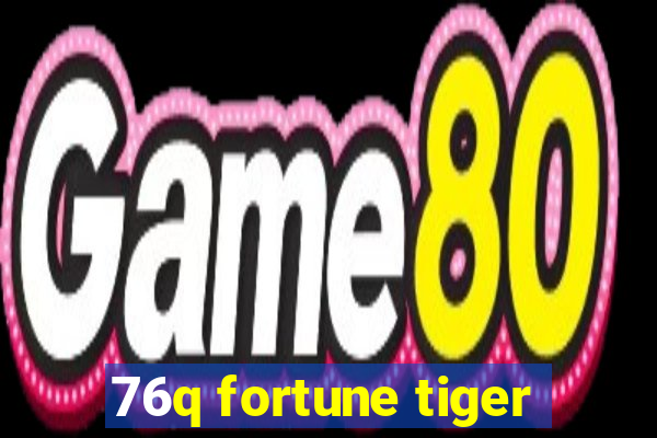 76q fortune tiger