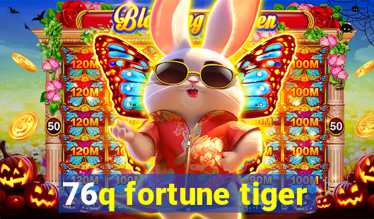 76q fortune tiger