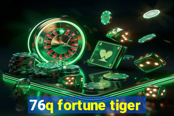 76q fortune tiger