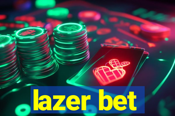 lazer bet