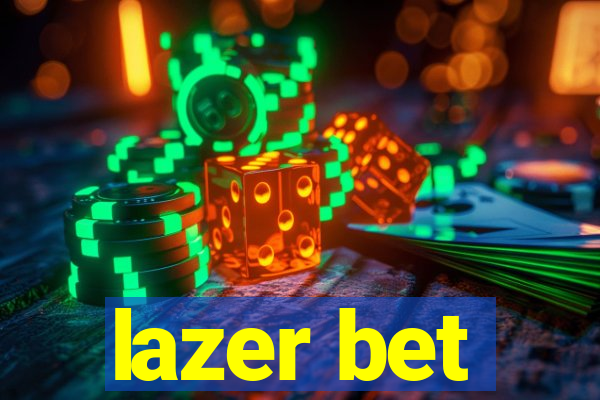 lazer bet