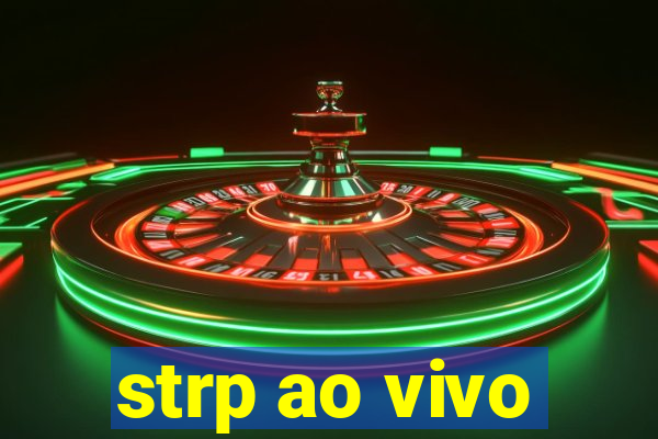 strp ao vivo