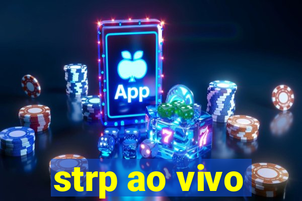 strp ao vivo