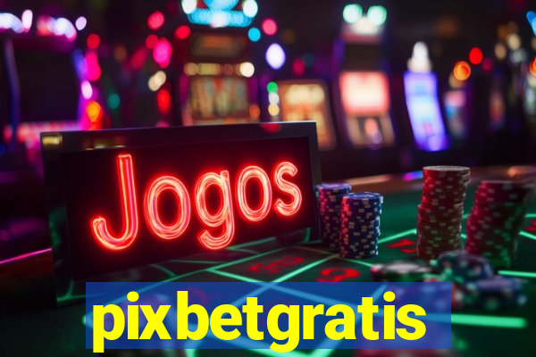 pixbetgratis