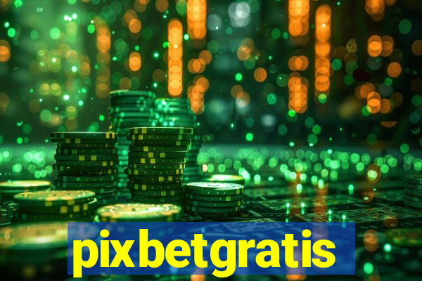 pixbetgratis