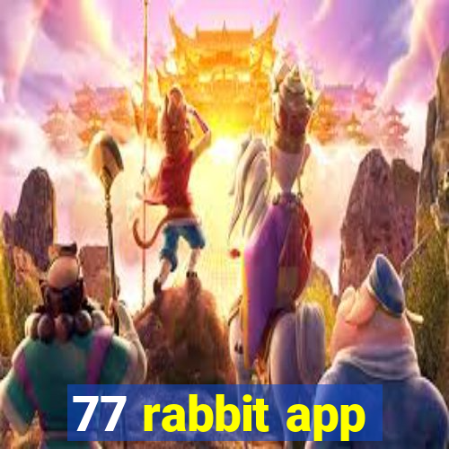 77 rabbit app