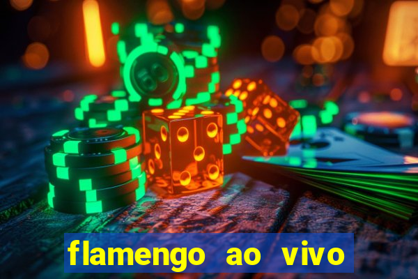 flamengo ao vivo multi canais