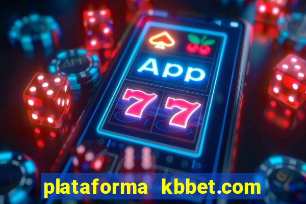 plataforma kbbet.com é confiável