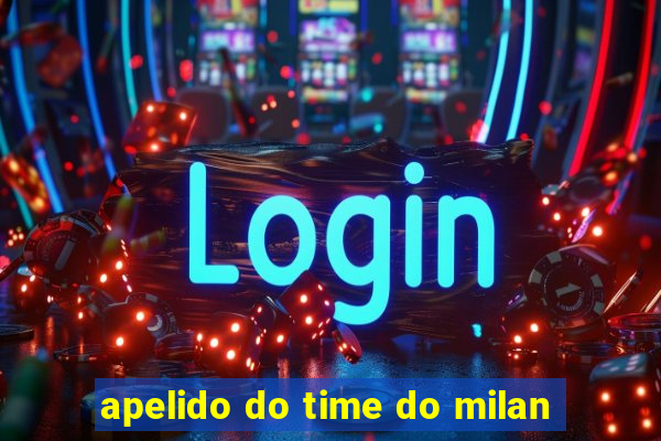 apelido do time do milan