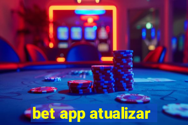 bet app atualizar