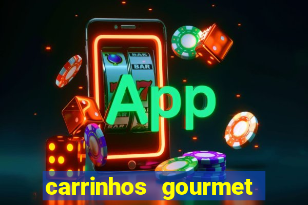 carrinhos gourmet para festas