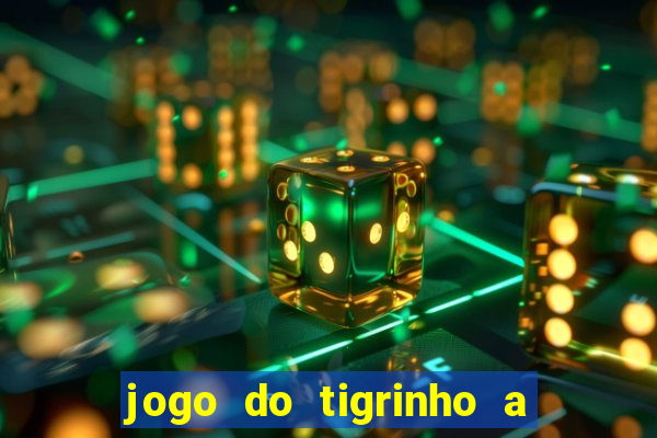 jogo do tigrinho a partir de r$ 5