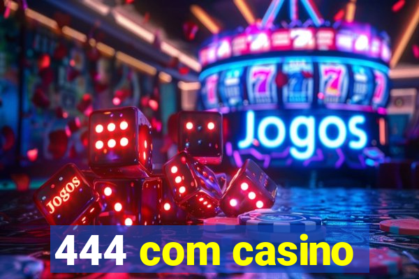 444 com casino