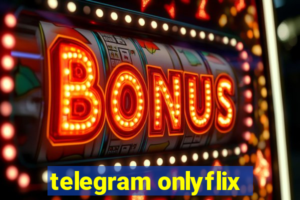 telegram onlyflix