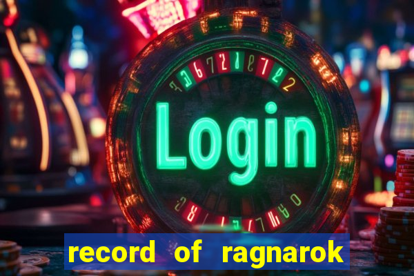 record of ragnarok 3 temporada