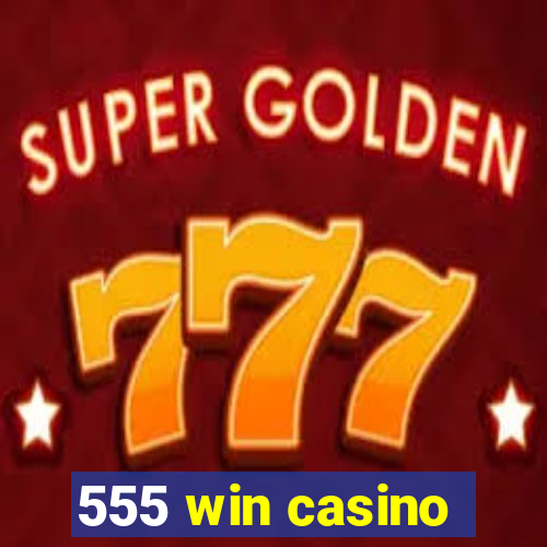 555 win casino