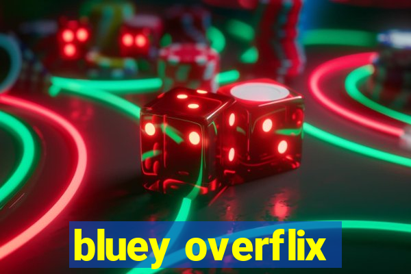 bluey overflix