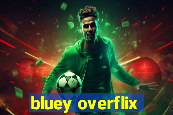 bluey overflix