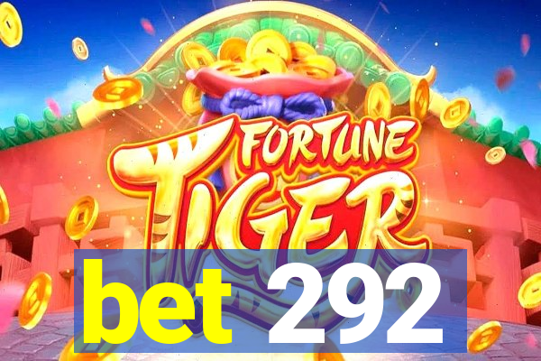 bet 292