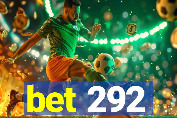 bet 292