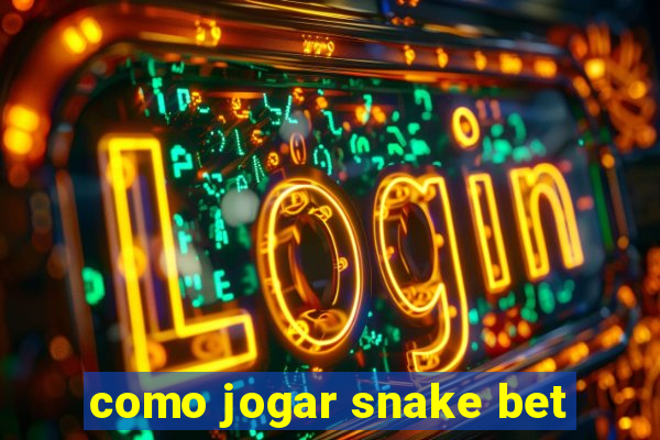 como jogar snake bet