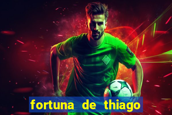 fortuna de thiago finch 2024