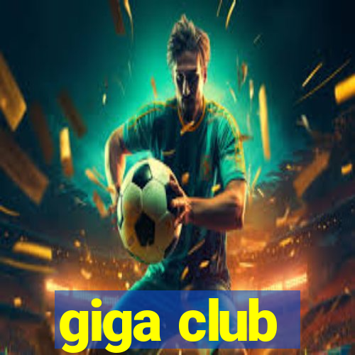 giga club